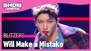 BLITZERS - Will Make a Mistake (블리처스 - 실수 좀 할게) | Show Champion | EP.413