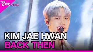 KIM JAE HWAN, BACK THEN (김재환, 그 시절 우리는) [THE SHOW 220913]