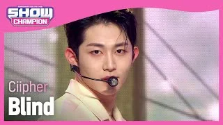 Ciipher - Blind (싸이퍼 - 콩깍지) | Show Champion | EP.412